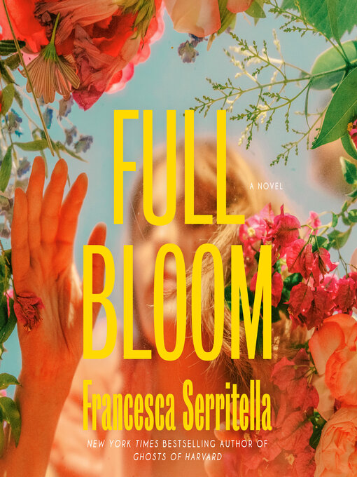 Title details for Full Bloom by Francesca Serritella - Wait list